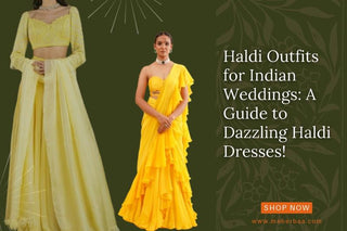 Haldi Outfits for Indian Weddings: A Guide to Dazzling Haldi Dresses!