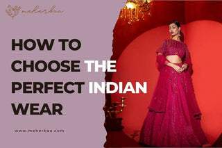 How to Choose the Perfect Indian Wear for Any Occasion
